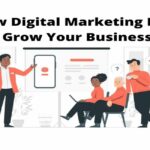 How Digital Marketing Helps Grow Your Business ?