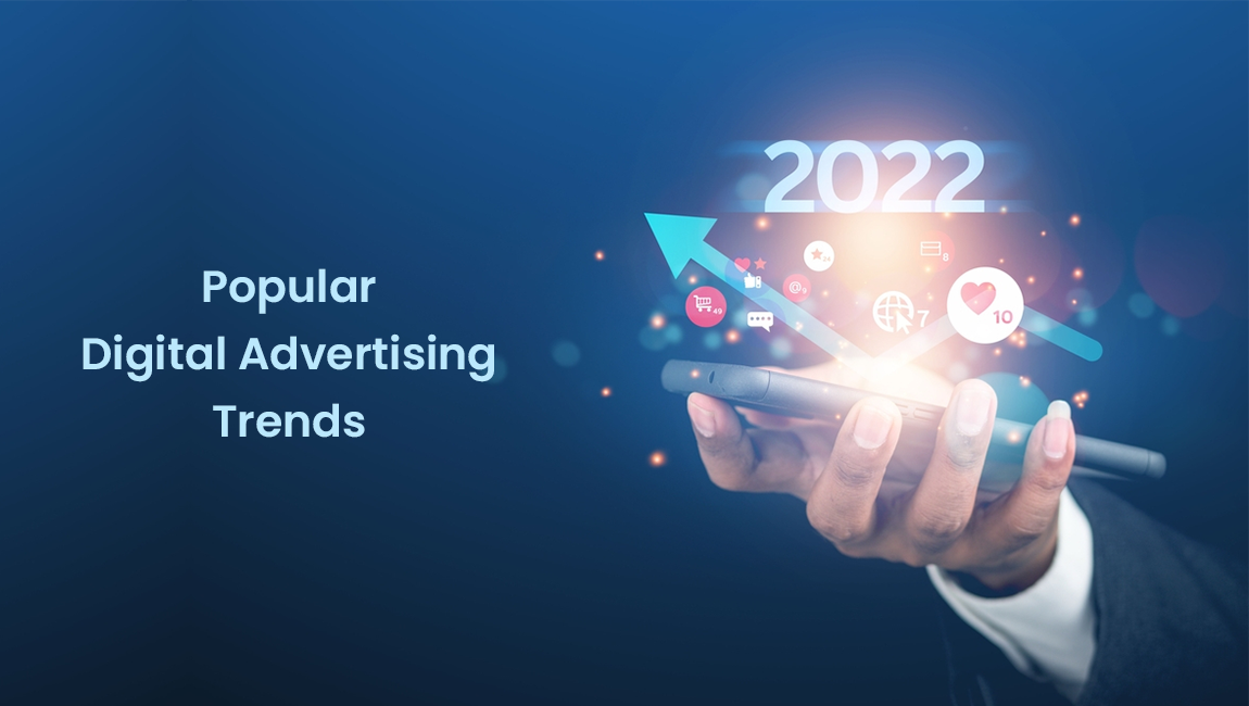Popular Digital Advertising Trends In 2022