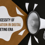 The Necessity Of Personalization In Digital Marketing Era